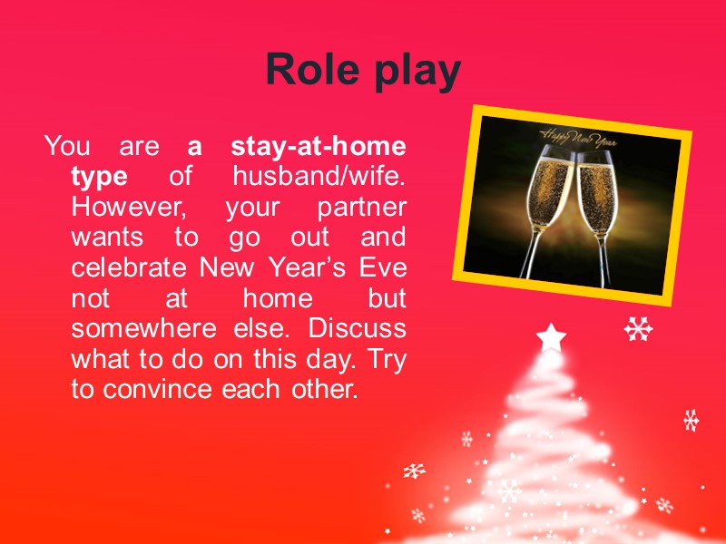 Role play You are a stay-at-home type of husband/wife. However, your partner wants to